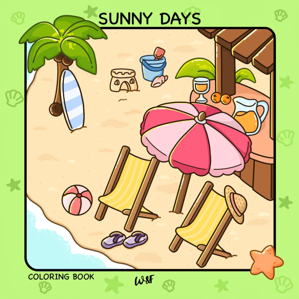Sunny Days: Summer Coloring Book for Adults and Teens Featuring Cute Cozy Scenes Beach Days Sunshine Flowers and Relaxing Designs for Stress Relief