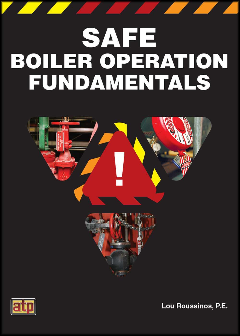Safe Boiler Operation Fundamentals: Licensing Exam Prep Book for Steam & Hot Water Boilers by Lou Roussinos