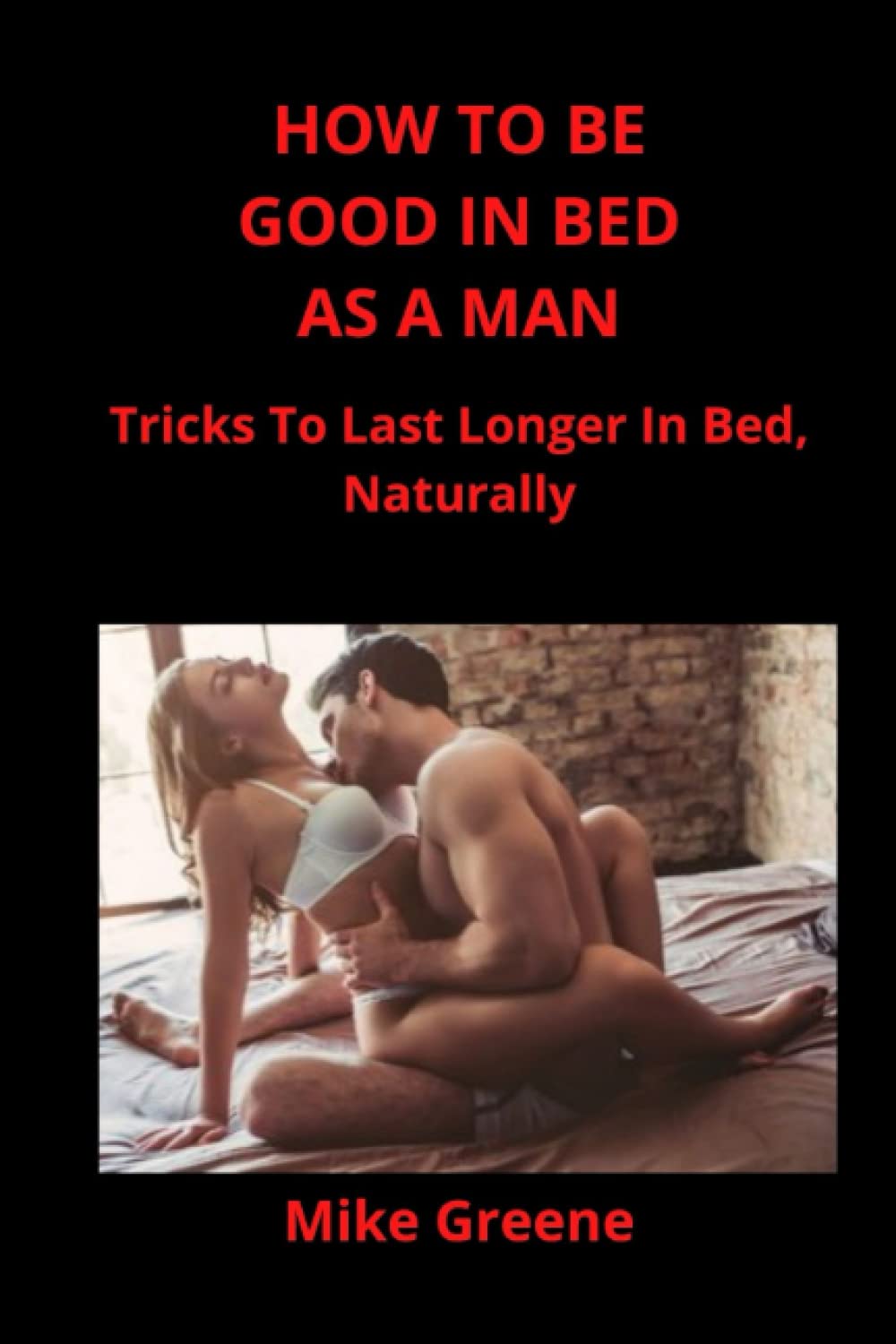 HOW TO BE GOOD IN BED AS A MAN: Tricks To Last Longer In Bed Naturally