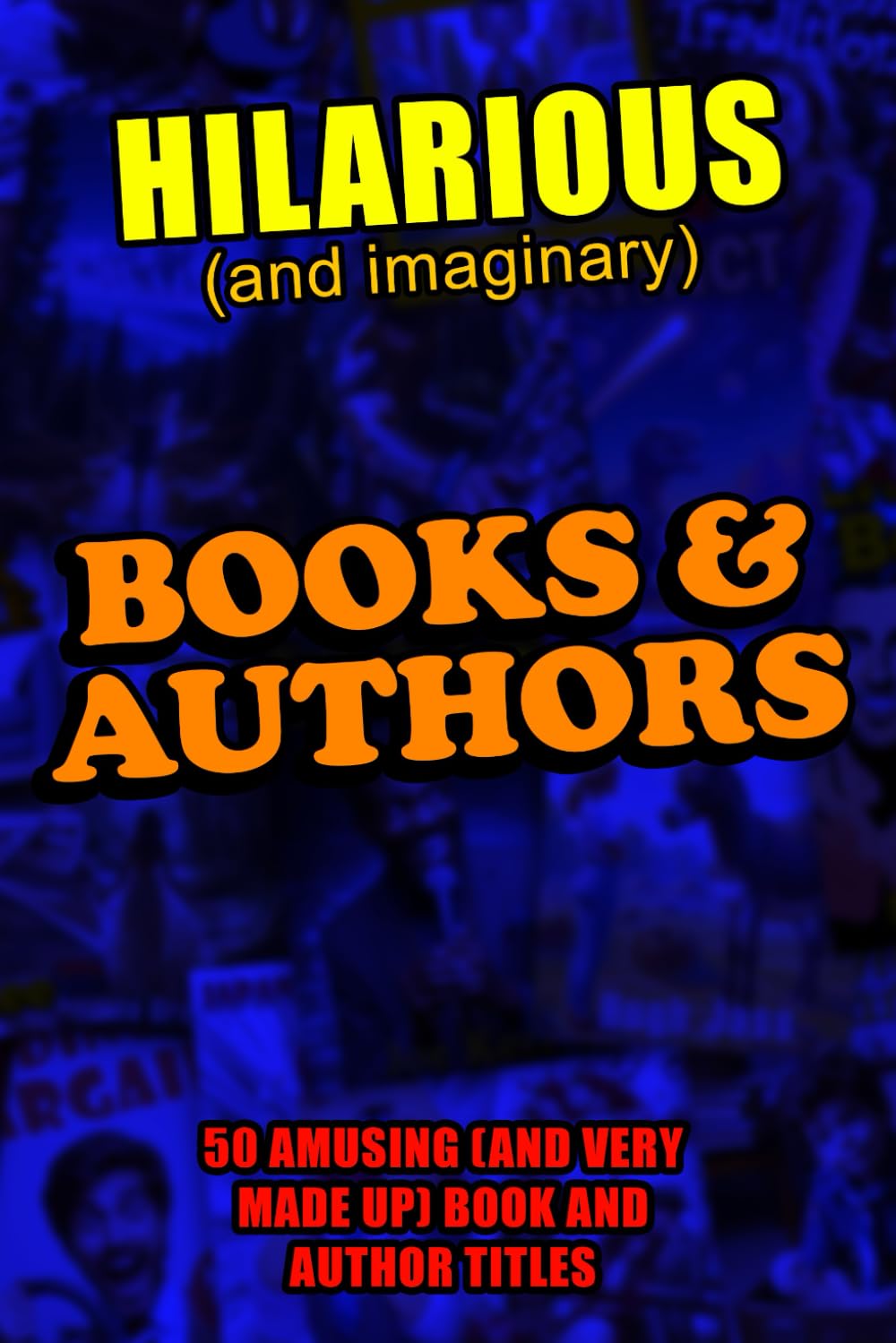 Hilarious (and imaginary) Books & Authors