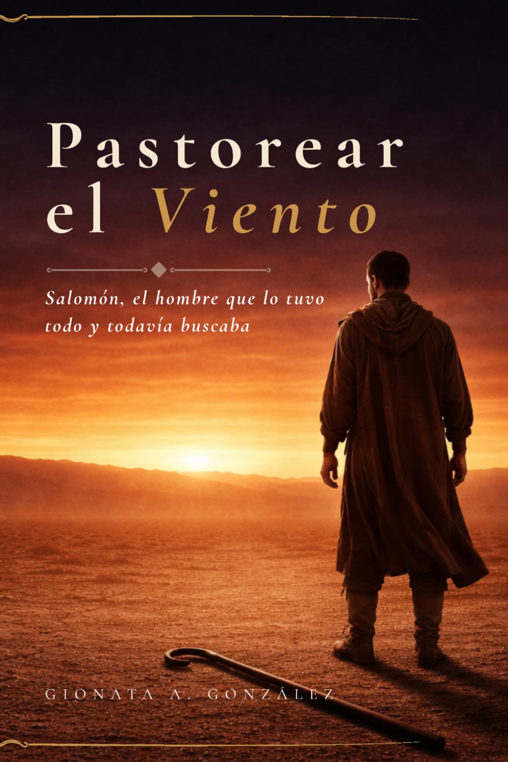 Pastorear el Viento: Salomón, el hombre que lo tuvo todo y todavía buscaba