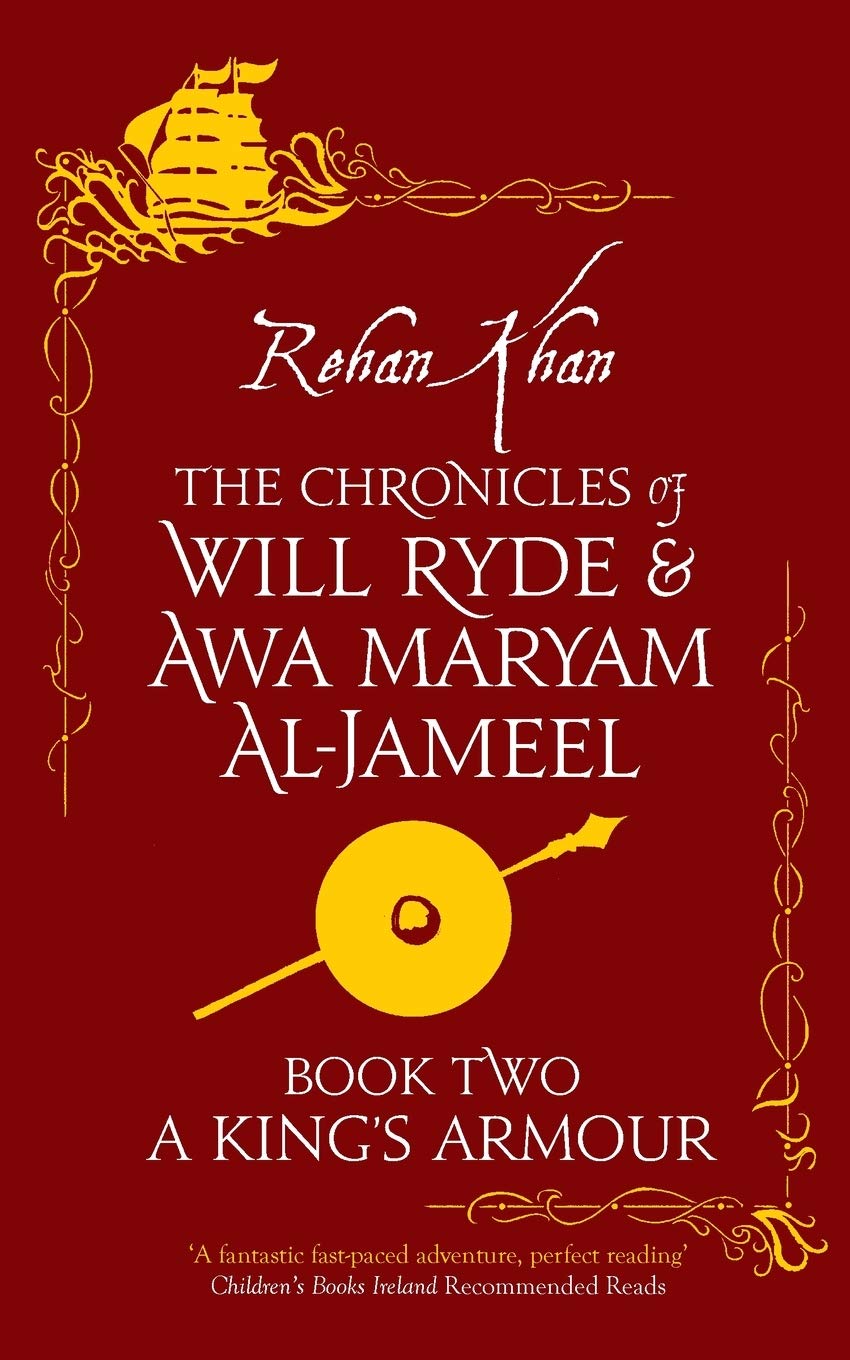 A King's Armour (Chronicles of Will Ryde & Awa Maryam): 3: 2: The Chronicles of Will Ryde and Awa Maryam Al-Jameel