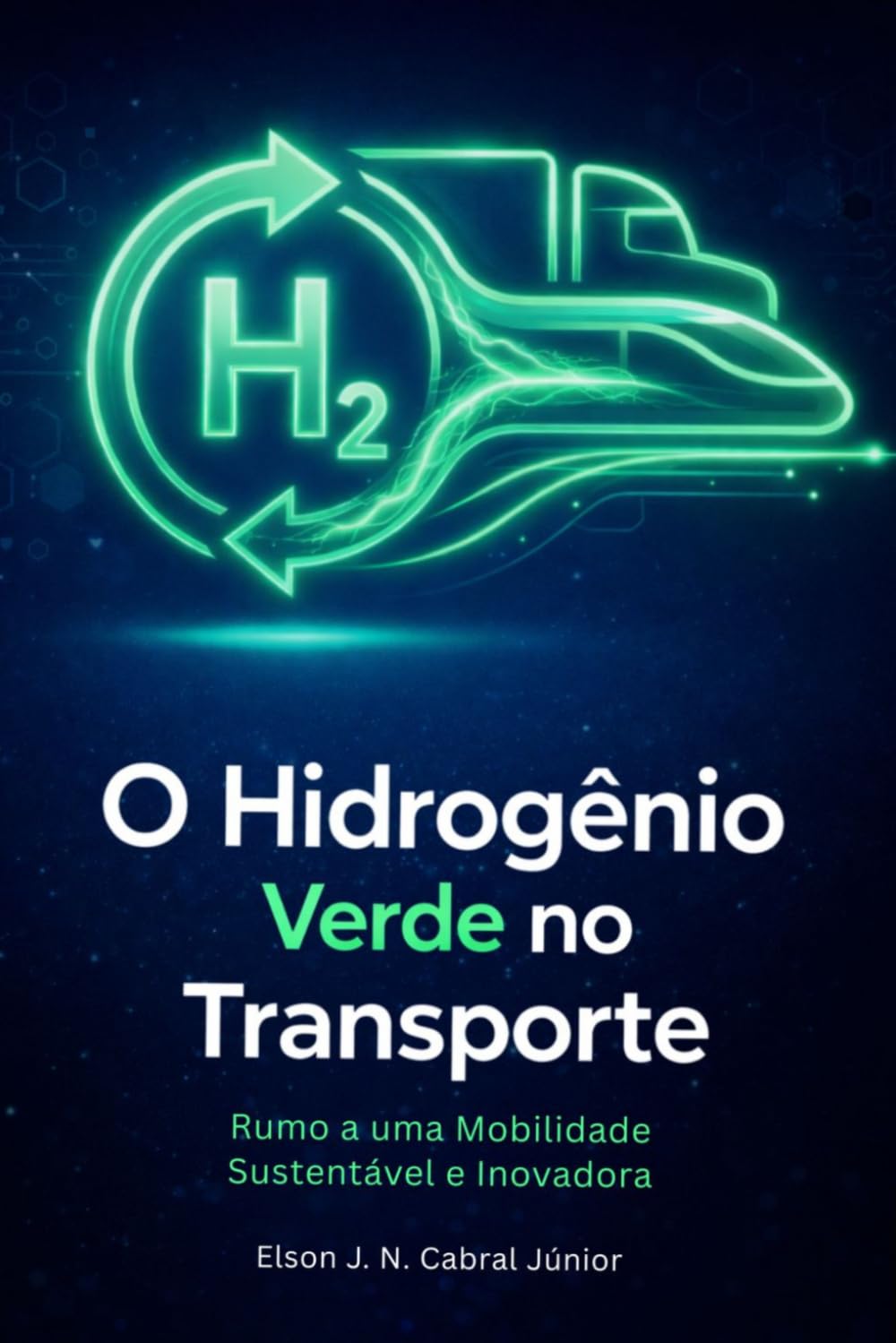 O Hidrogênio Verde no Transporte: Rumo a uma Mobilidade Sustentável e Inovadora