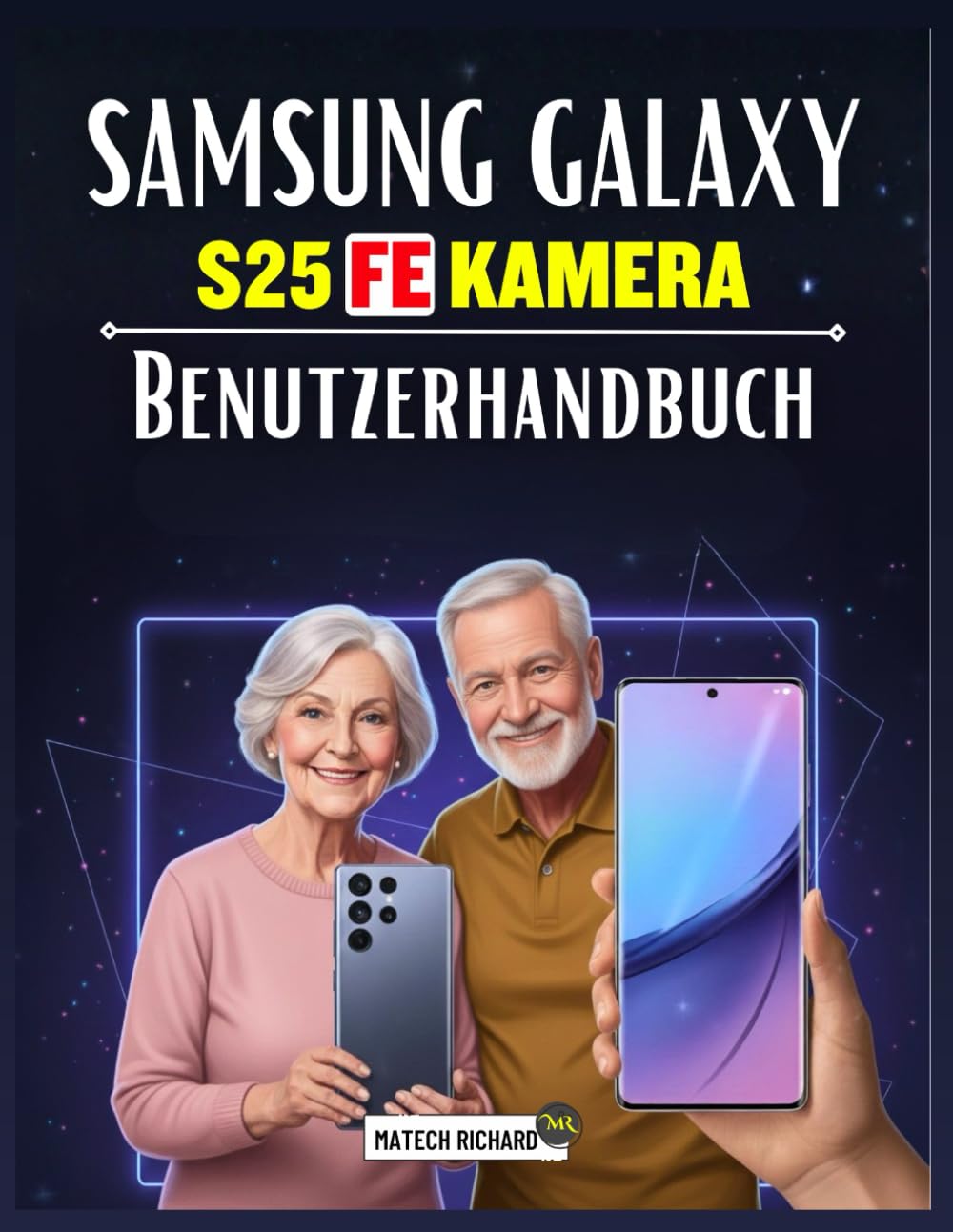 Samsung Galaxy S25 FE Kamera Benutzerhandbuch: Ein umfassendes, praxisorientiertes Handbuch, mit dem Sie die mobile Fotografie meistern, ... visuelle Geschichten erstellen können