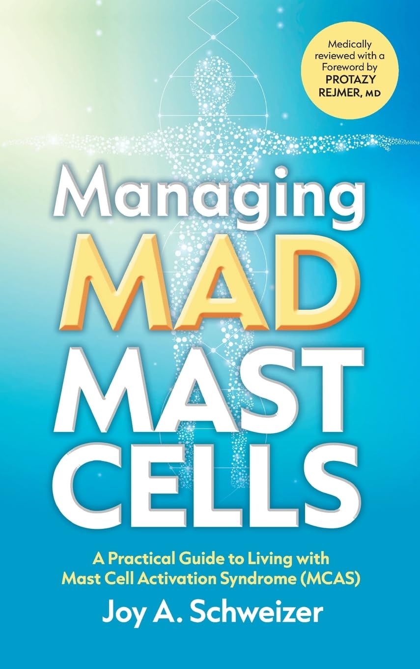 Managing Mad Mast Cells: A Practical Guide to Living with Mast Cell Activation Syndrome (MCAS)
