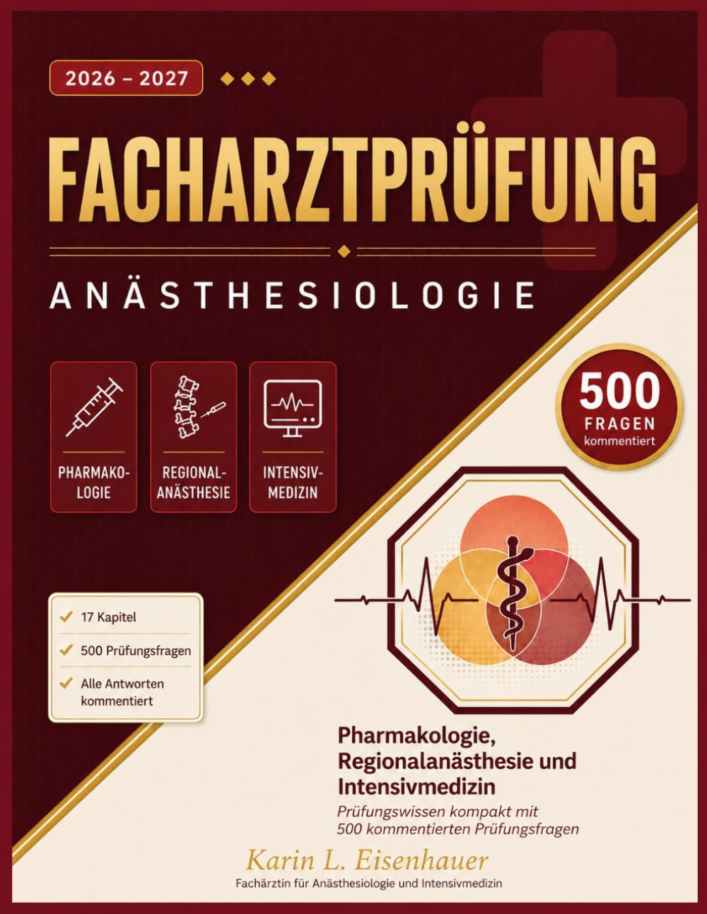FACHARZTPRÜFUNG ANÄSTHESIOLOGIE 2026-2027: Pharmakologie, Regionalanästhesie und Intensivmedizin Prüfungswissen kompakt mit 500 kommentierten Prüfungsfragen