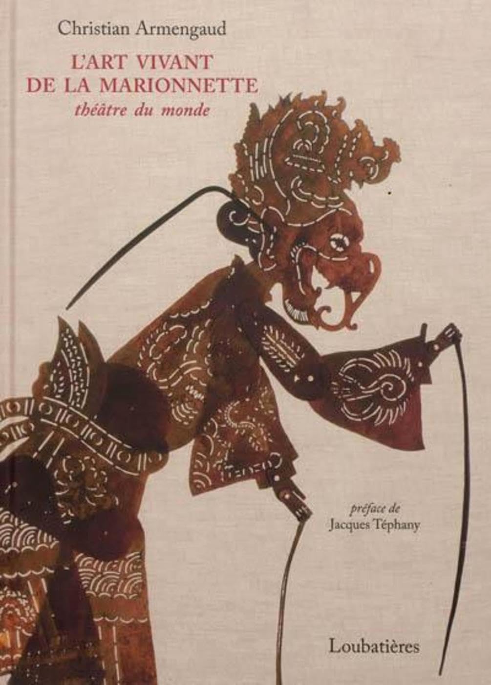 L'art vivant de la marionnette: Théâtre du monde. Préface de Jacques Téphany