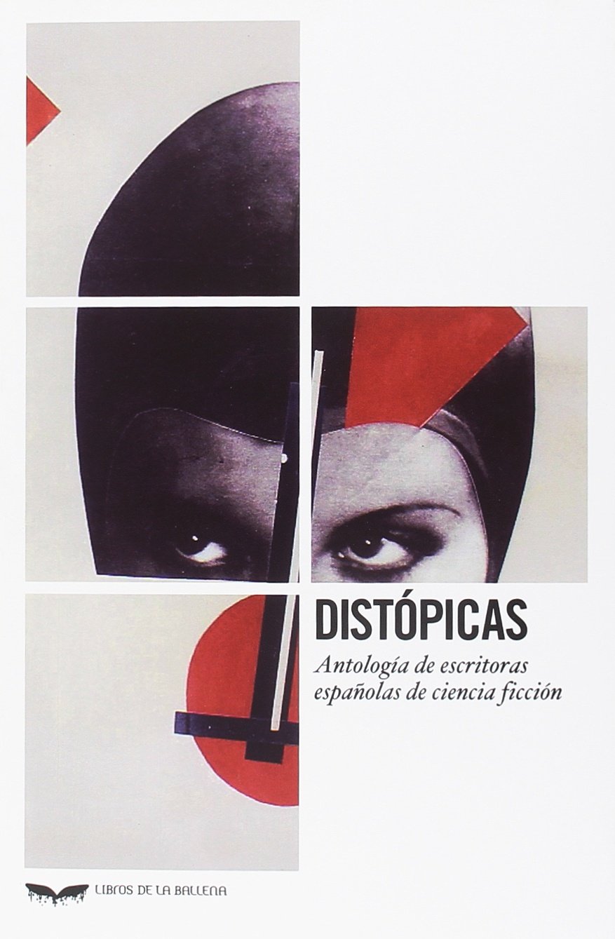 Distópicas : antología de escritoras españolas de ciencia ficción