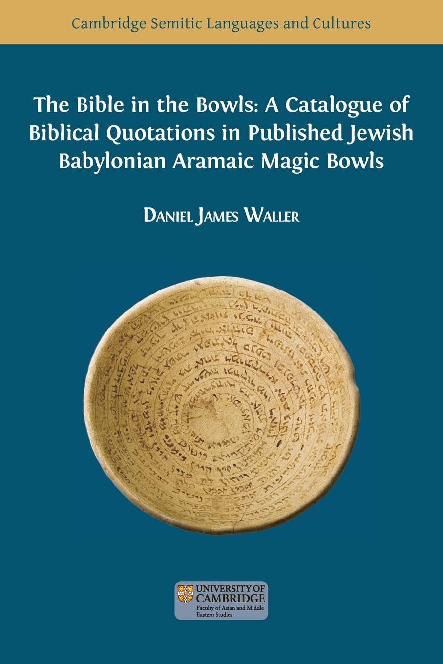 The Bible in the Bowls: A Catalogue of Biblical Quotations in Published Jewish Babylonian Aramaic Magic Bowls: 16 (Semitic Languages and Cultures)