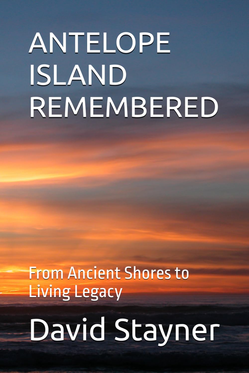 ANTELOPE ISLAND REMEMBERED: From Ancient Shores to Living Legacy