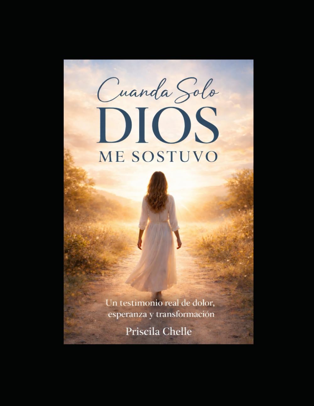 Cuando Solo Dios me Sostuvo: Un testimonio real de dolor, esperanza y transformación