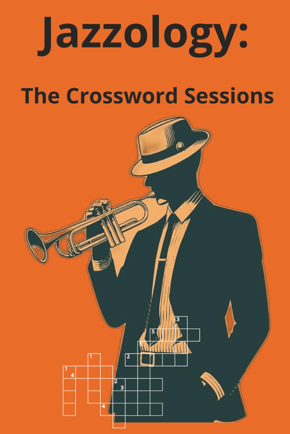 Jazzology: The Crossword Sessions – 32 Themed Jazz Puzzles for Music Lovers, Musicians, and Crossword Fans: A Brain-Boosting Puzzle Book Featuring Artists, Instruments & Styles
