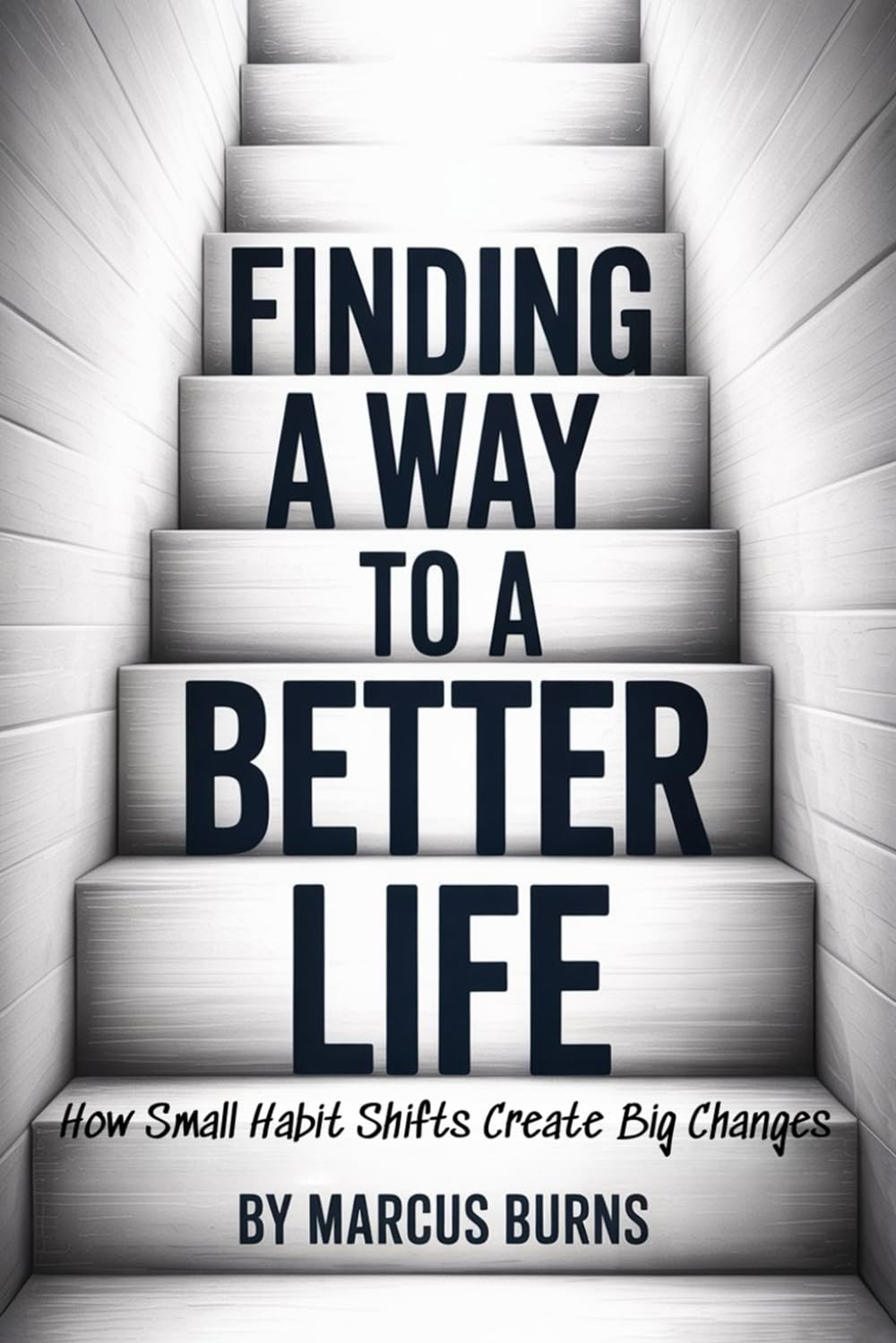 Finding a Way to a Better Life: How Small Habit Shifts Create Big Changes