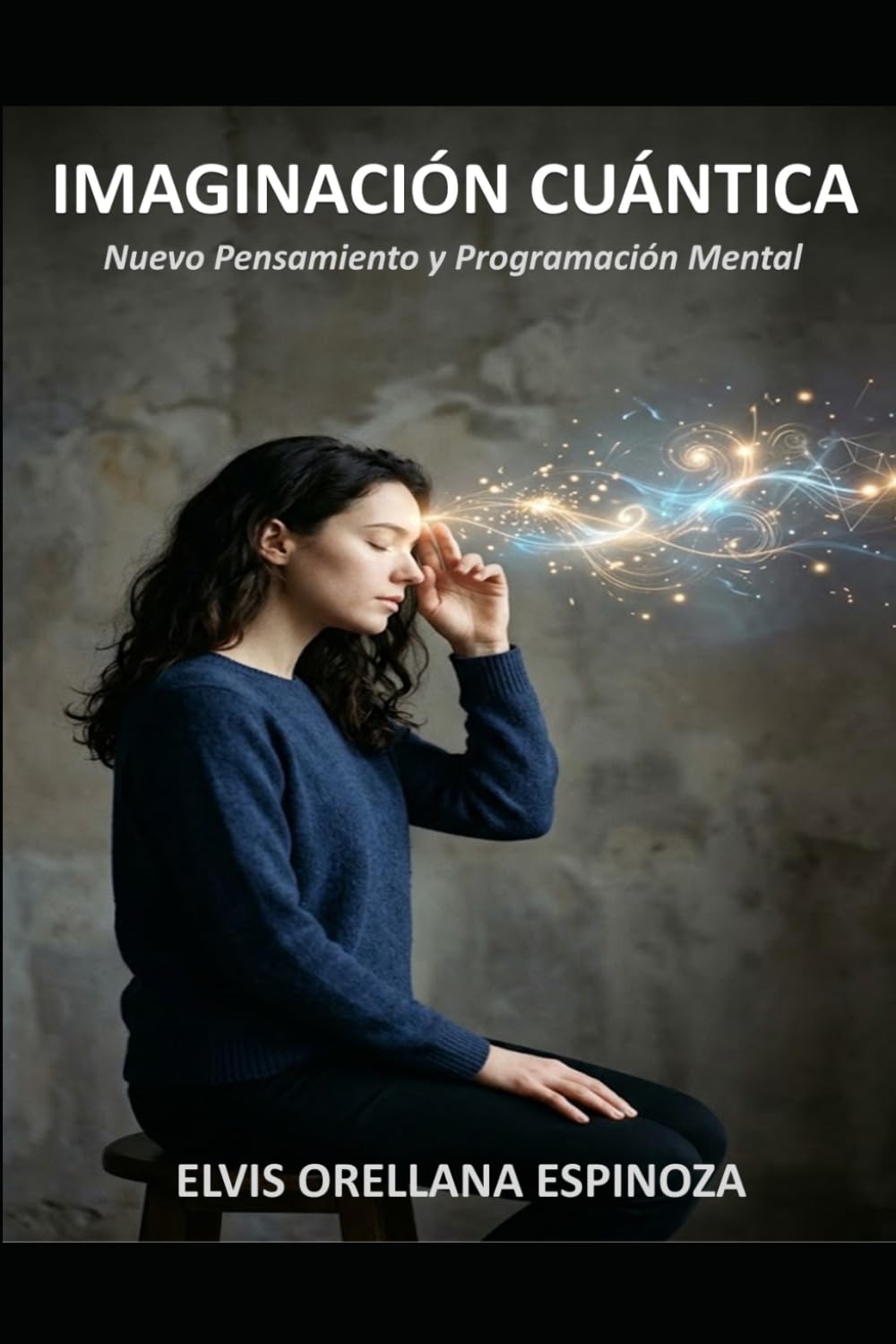 IMAGINACIÓN CUÁNTICA: Nuevo Pensamiento y Programación Mental