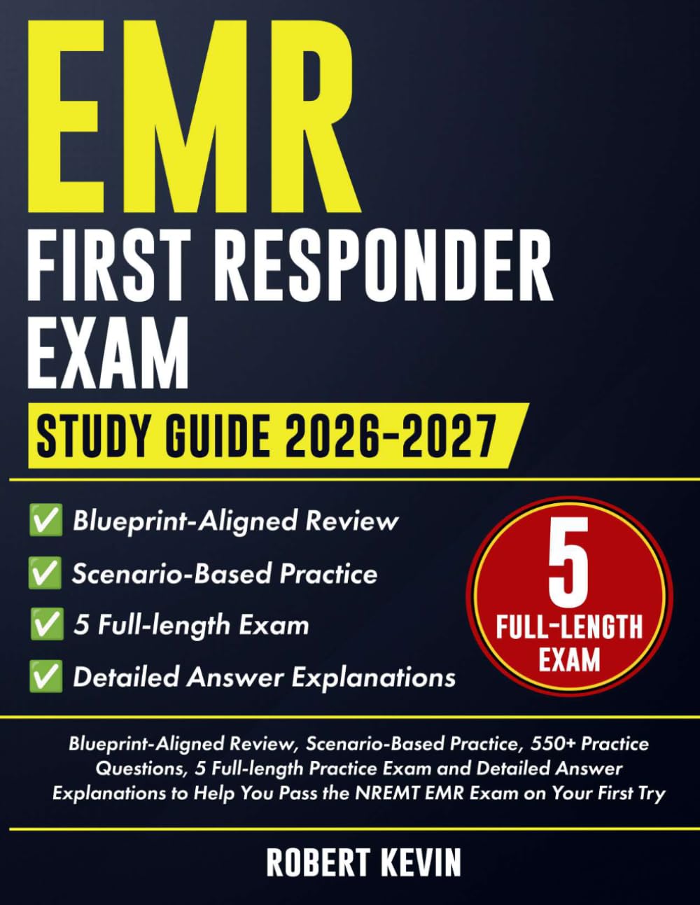 EMR First Responder Exam Study Guide 2026-2027: Blueprint-Aligned Review, Scenario-Based Practice, 550+ Practice Questions, 5 Full-length Practice Exam and Detailed Answer Explanations to Help You...