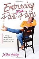 Embracing Your Past Pains 0578536781 Book Cover