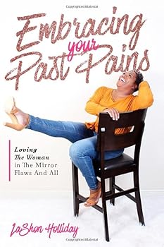 Paperback Embracing Your Past Pains Book