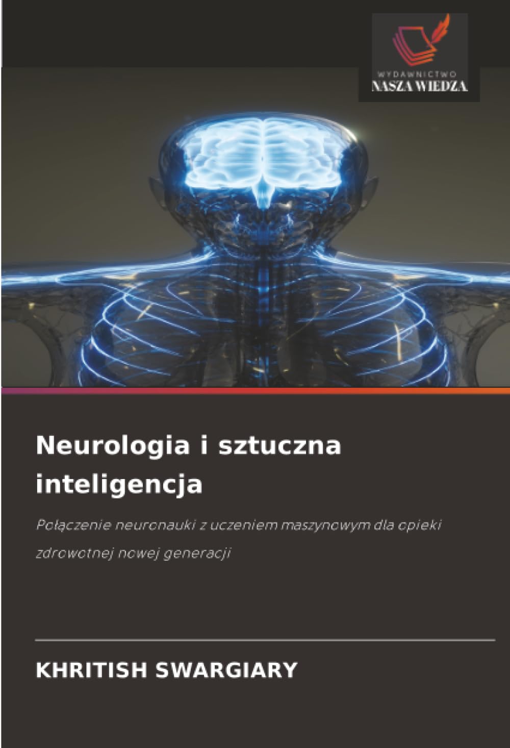 Neurologia i sztuczna inteligencja: Po¿¿czenie neuronauki z uczeniem maszynowym dla opieki zdrowotnej nowej generacji
