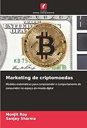 Marketing de criptomoedas: Modelos matemáticos para compreender o comportamento do consumidor no espaço da moeda digital