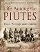 Life Among the Piutes: Their Wrongs and Claims