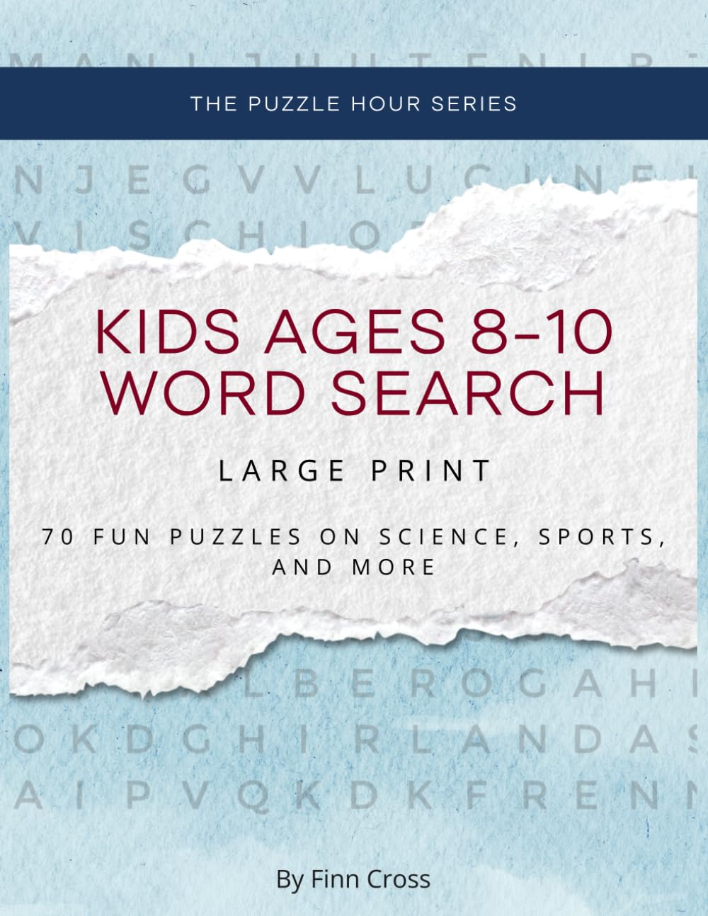 Word Search Book for Kids Ages 8-10: 1,000+ Words on Animals, Science, Sports, and Geography (The Puzzle Hour: Word Search Series)