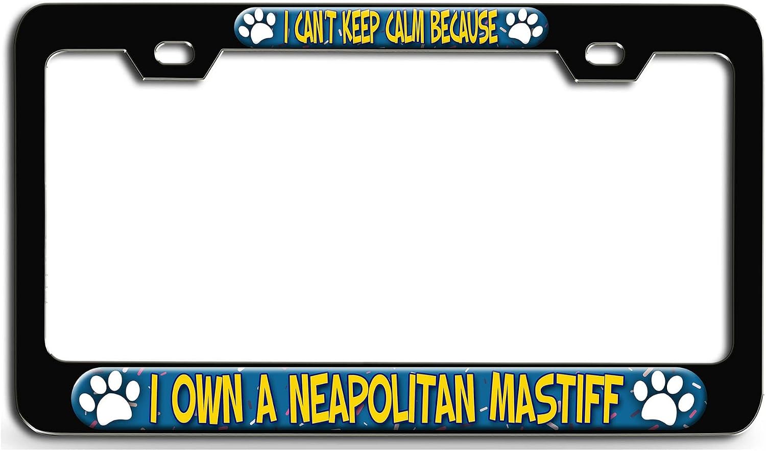 Makoroni - I Can't Keep Calm Because I OWN A Neapolitan Mastiff Dogs Pets Bl 3D Metal License Plate Frame Auto SUV Truck Tag Holder, #l40