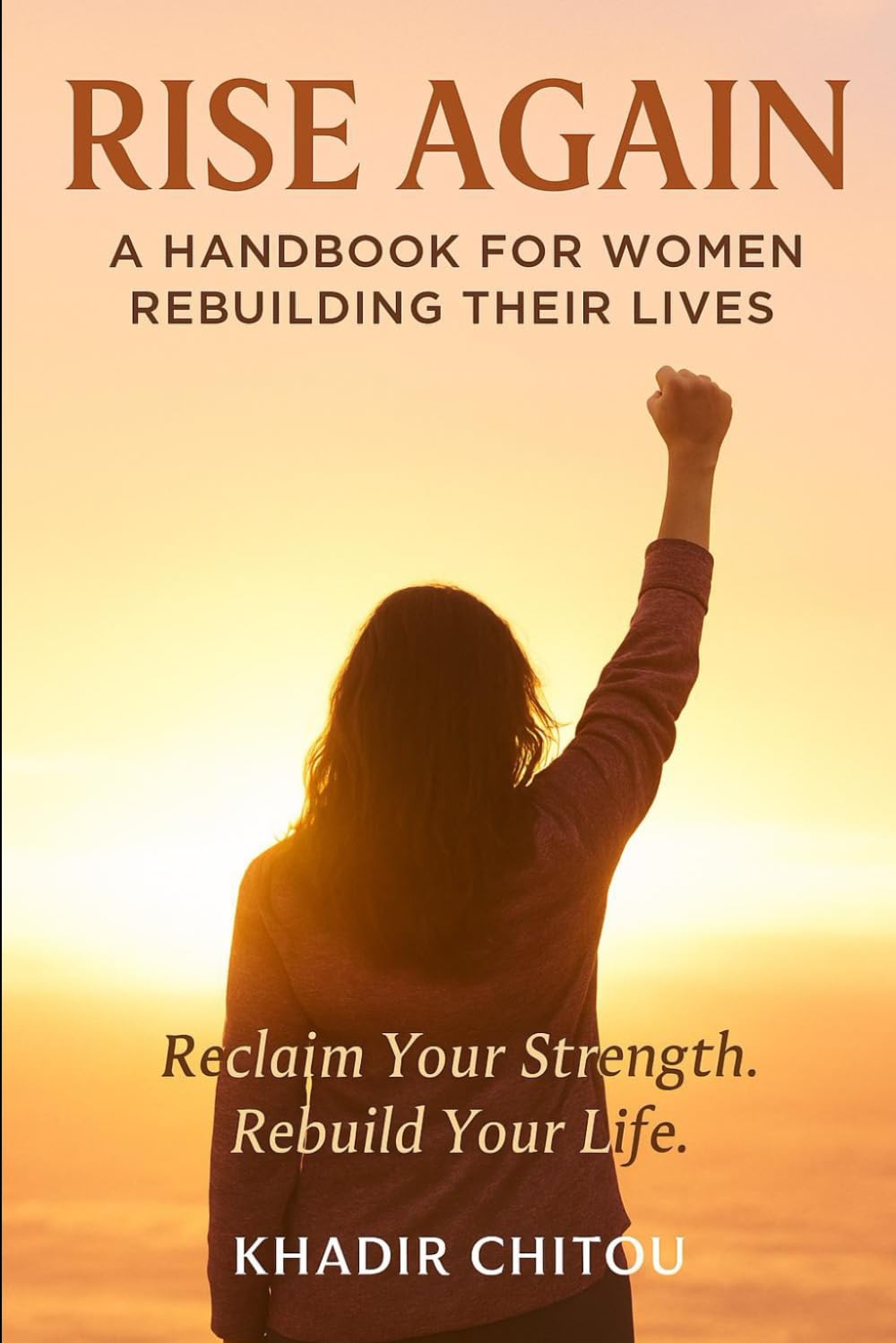 RISE AGAIN: A HANDBOOK FOR WOMEN REBUILDING THEIR LIVES