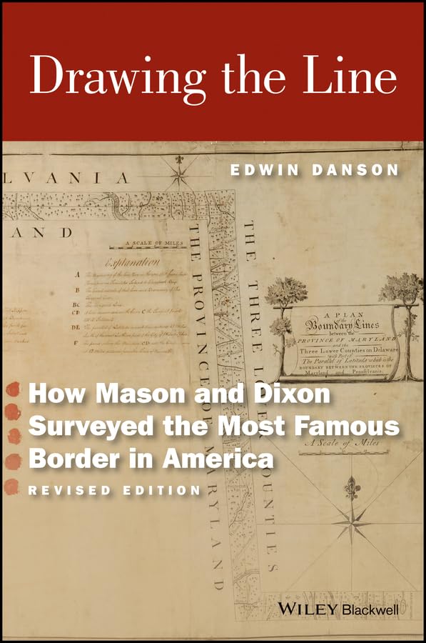 Drawing the Line: How Mason and Dixon Surveyed the Most Famous Border in America