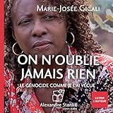  On n\'oublie jamais rien: Le génocide comme je l\'ai vécue