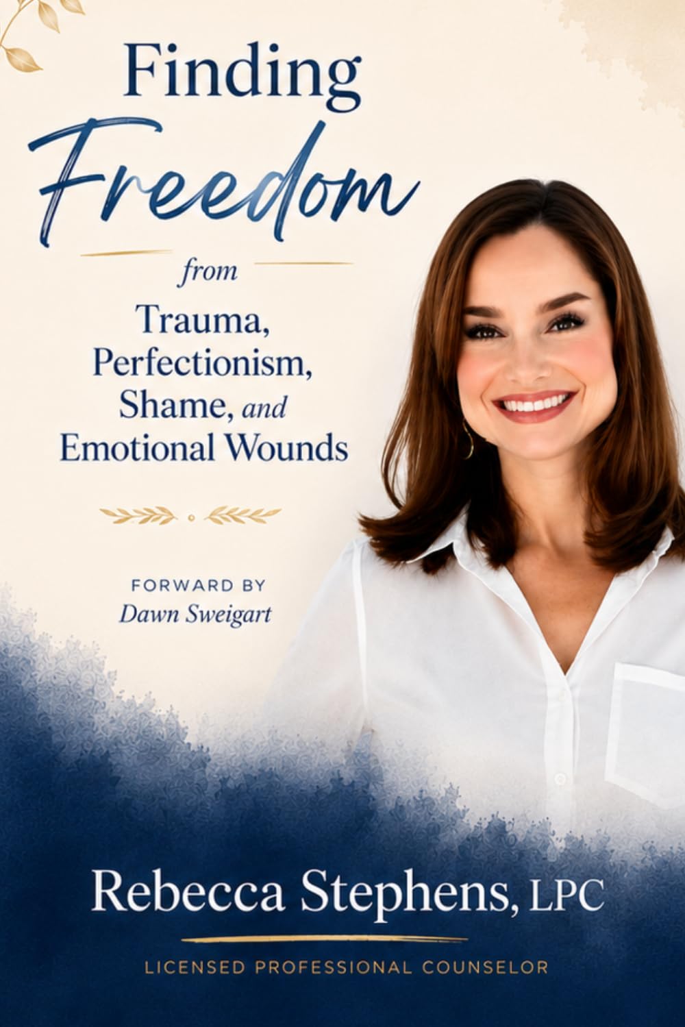 Finding Freedom from Trauma, Perfectionism, Shame, and Emotional Wounds (Finding Freedom Series)