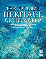 The Natural Heritage of the World: The Most Beautiful National Parks, Protected Areas and Biosphere Reserves 3955042324 Book Cover