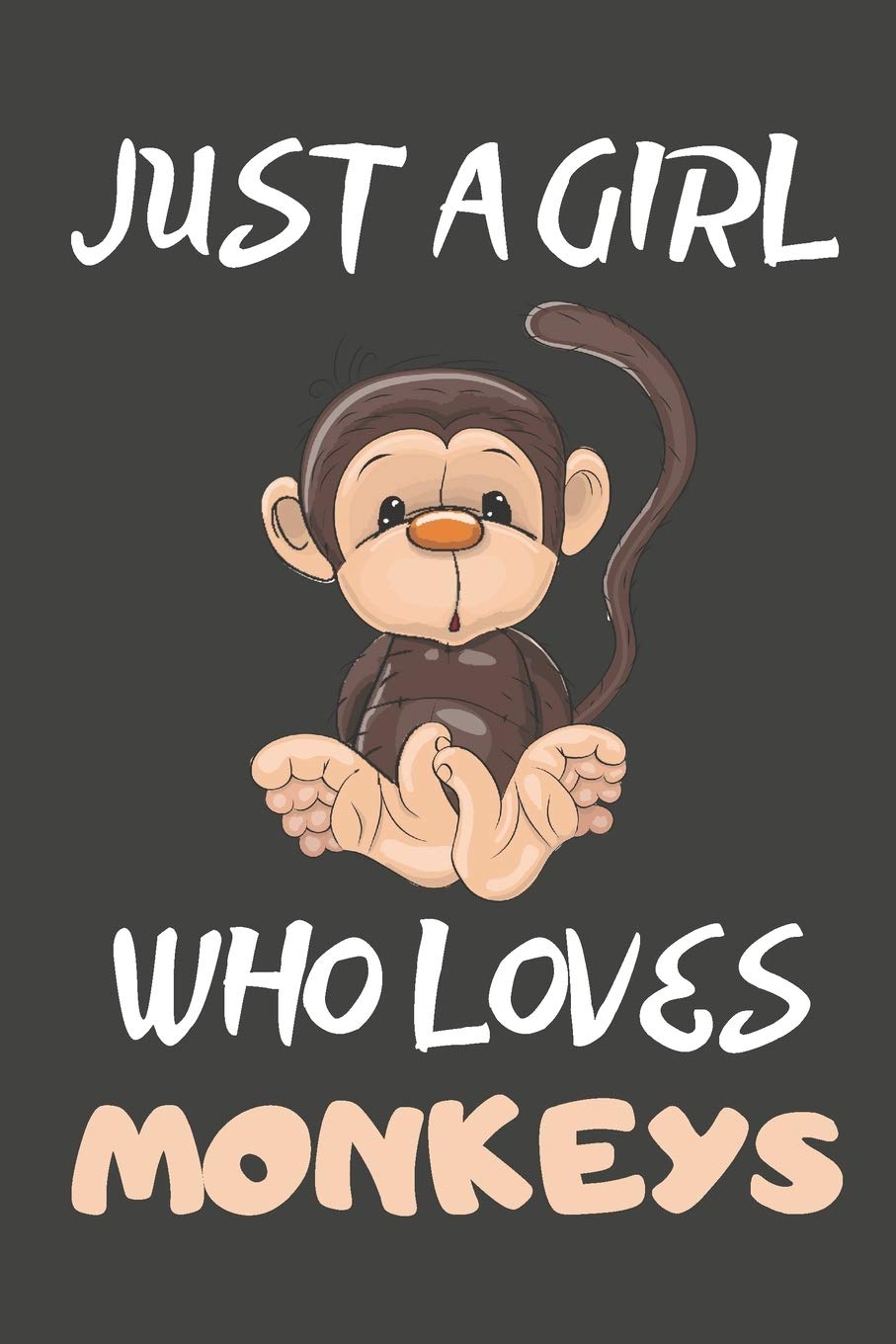 Just A Girl Who Loves Monkeys: Monkey Gifts Lined Notebooks, Journals, Planners and Diaries to Write In | For Monkey Lovers