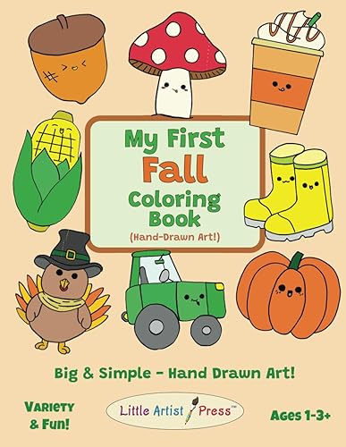 My First Fall Coloring Book (Hand Drawn): Big and Simple Hand Drawn Fall Coloring Art For Ages 1-3+ (Little Artist Hand Drawn Coloring Book Series)