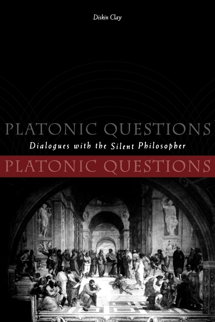 Platonic Questions: Dialogues with the Silent Philosopher