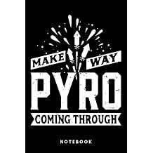 Make Way Pyro Coming Through - Pyrotechnician Notebook, Journal, Diary, Sketch Book