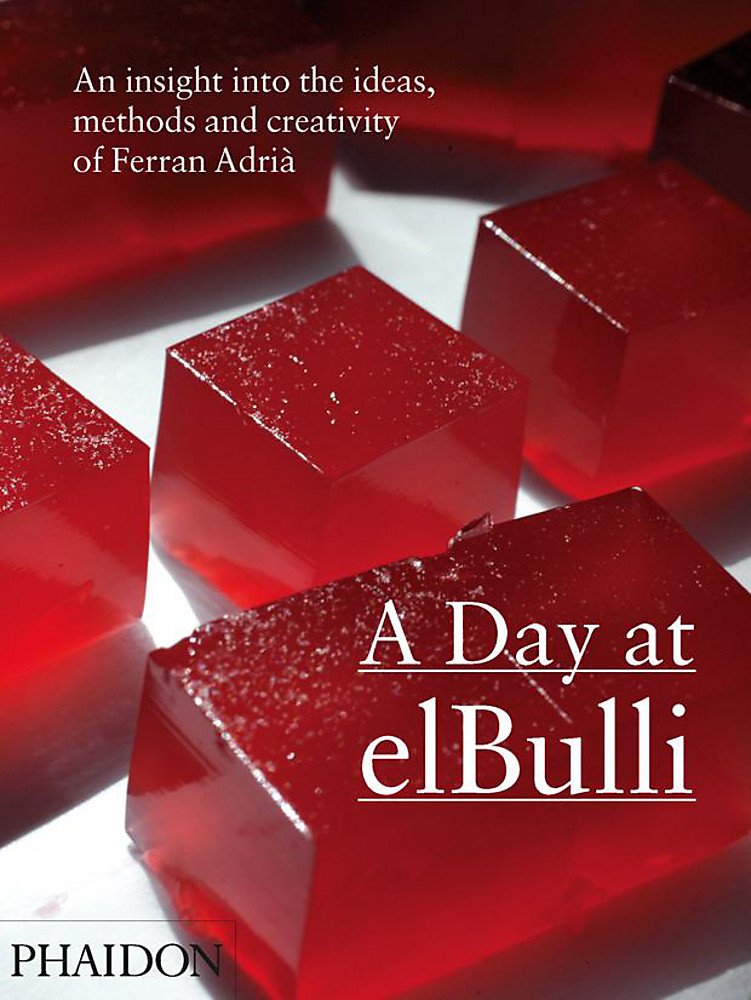 A Day at elBulli: An insight into the ideas, methods and creativity of Ferran AdriÃ