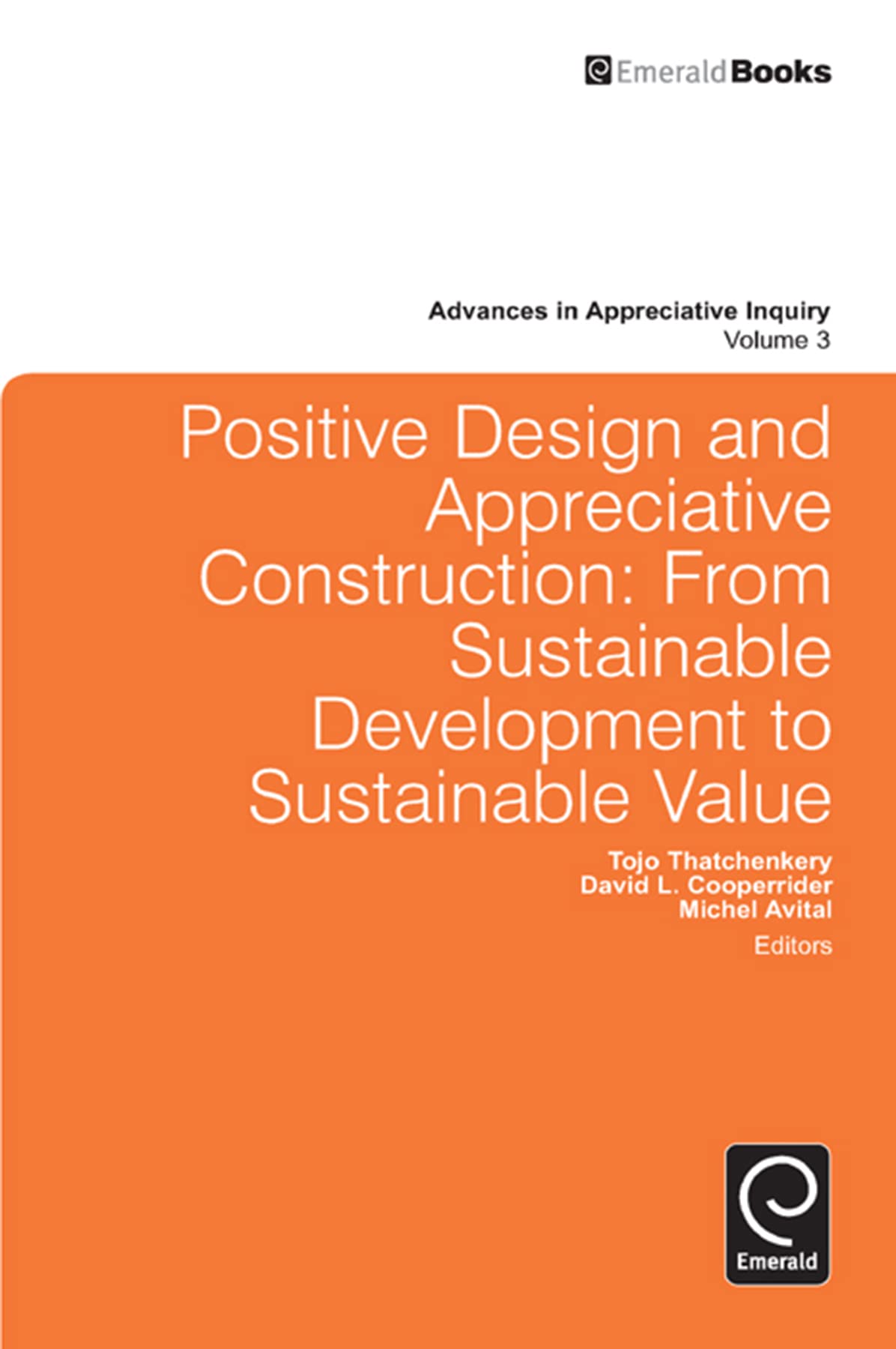 Buy Positive Design and Appreciative Construction: From Sustainable Development to Sustainable Value: 3 (Advances in Appreciative Inquiry) — BookShops.in