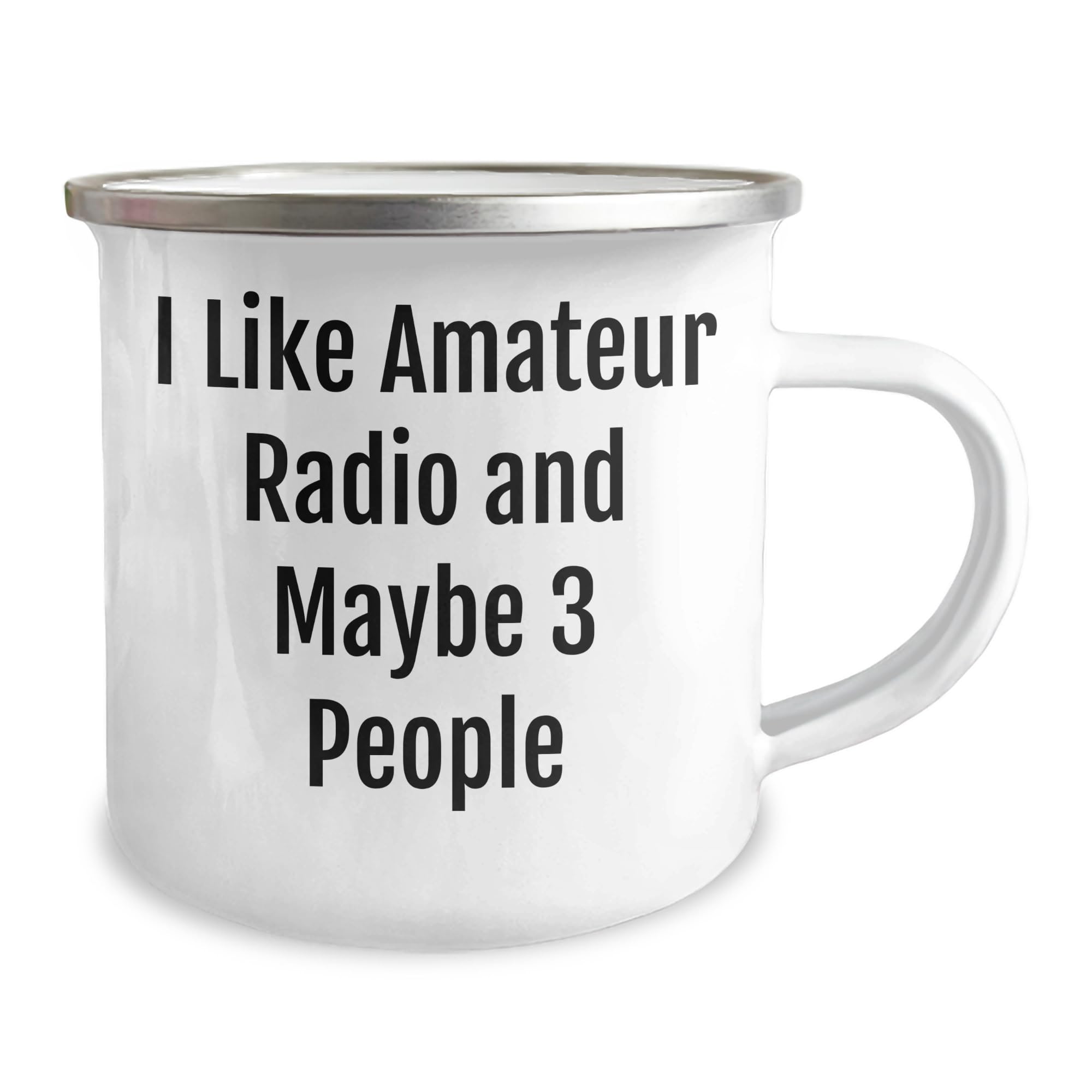 Amateur Radio Camping Mug For Birthday Unique Gifts from Friends and Family, I Like Amateur Radio And Maybe 3 People' Quote, 12 oz Stainless Steel with Enamel Finish, Unique Camping Gifts