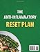 The Anti-Inflammatory Reset Plan: Wholesome recipes and a guided meal plan to fight Inflammation, boost energy, and support Overall Wellness