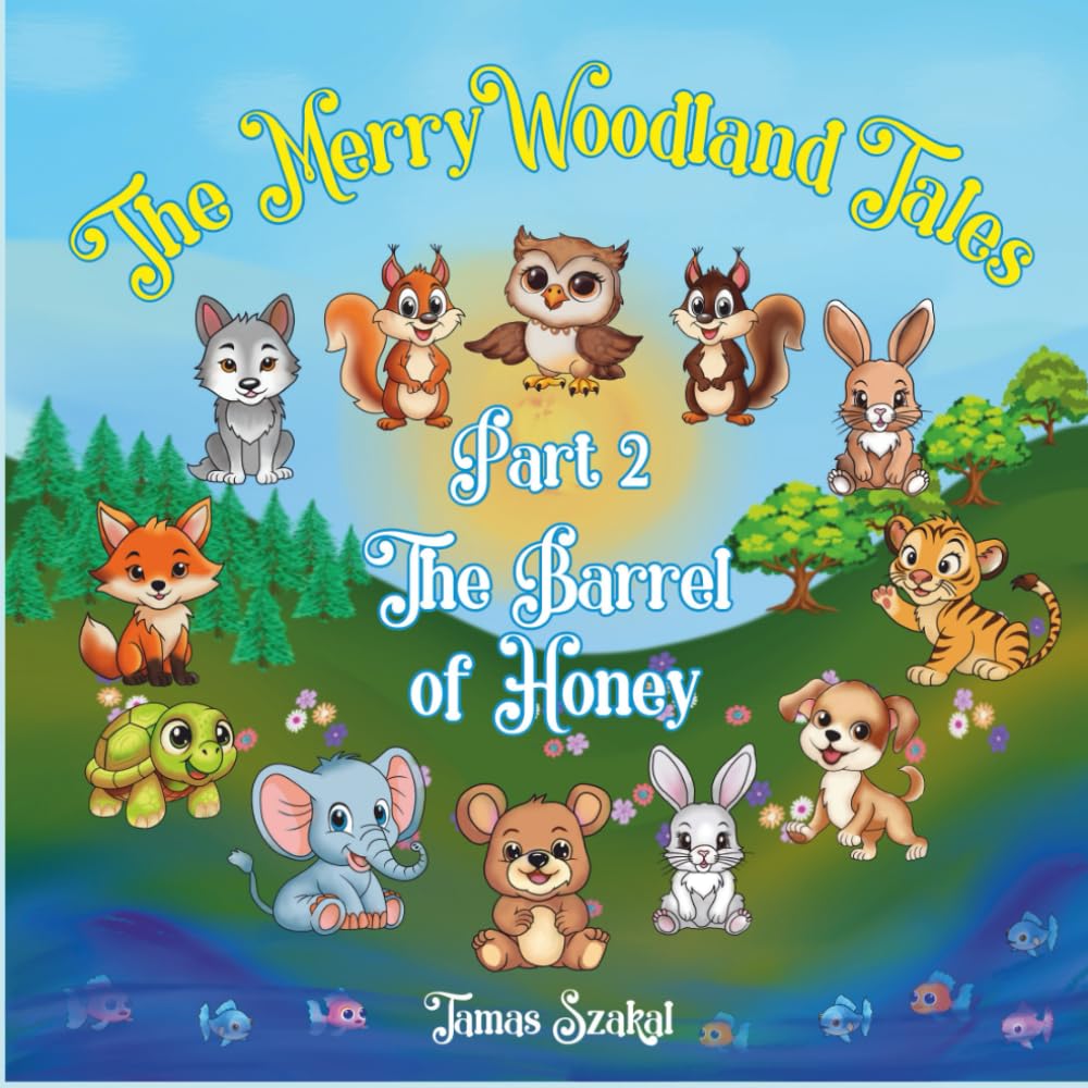 The Barrel of Honey: A Funny Rhyming Story About Teamwork (The Merry Woodland Tales Part 2)
