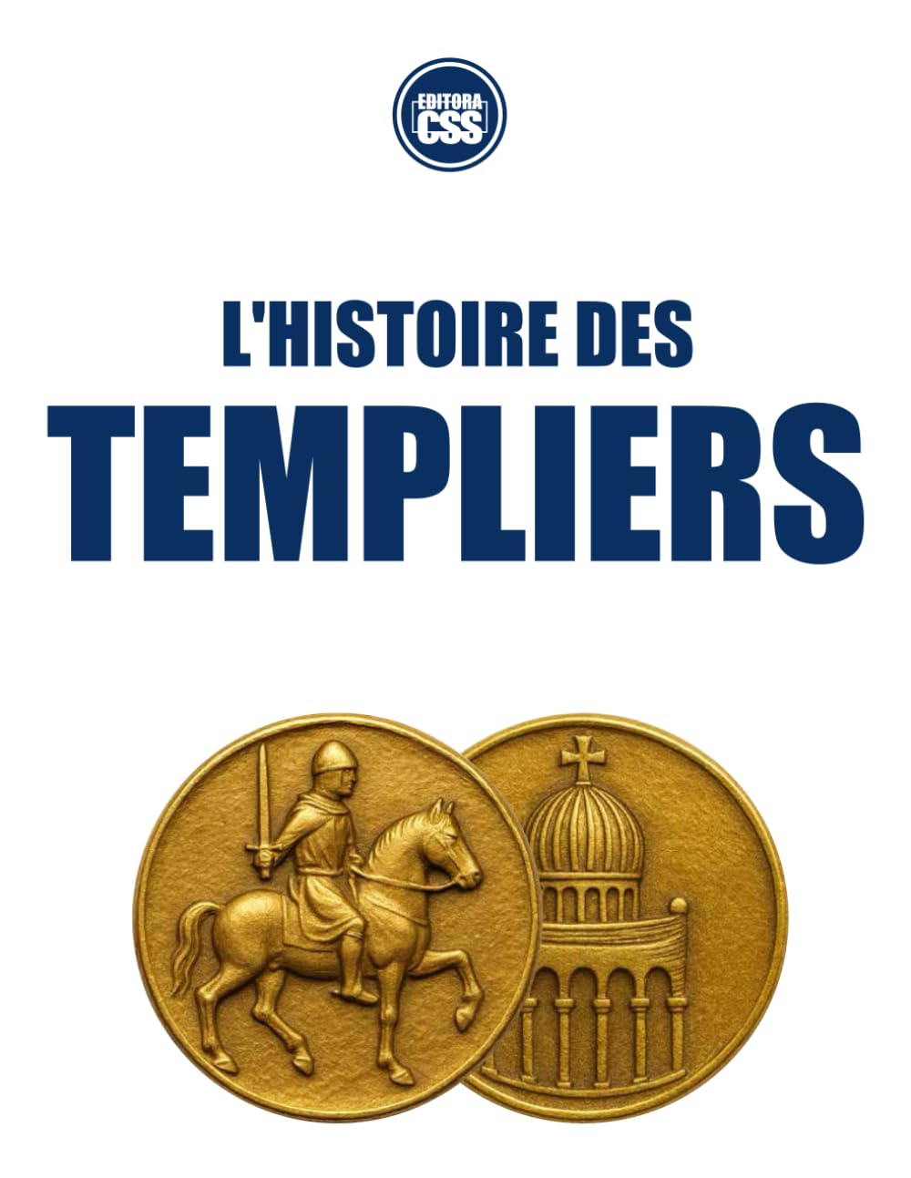 L'HISTOIRE DES TEMPLIERS - De la croisade à la légende