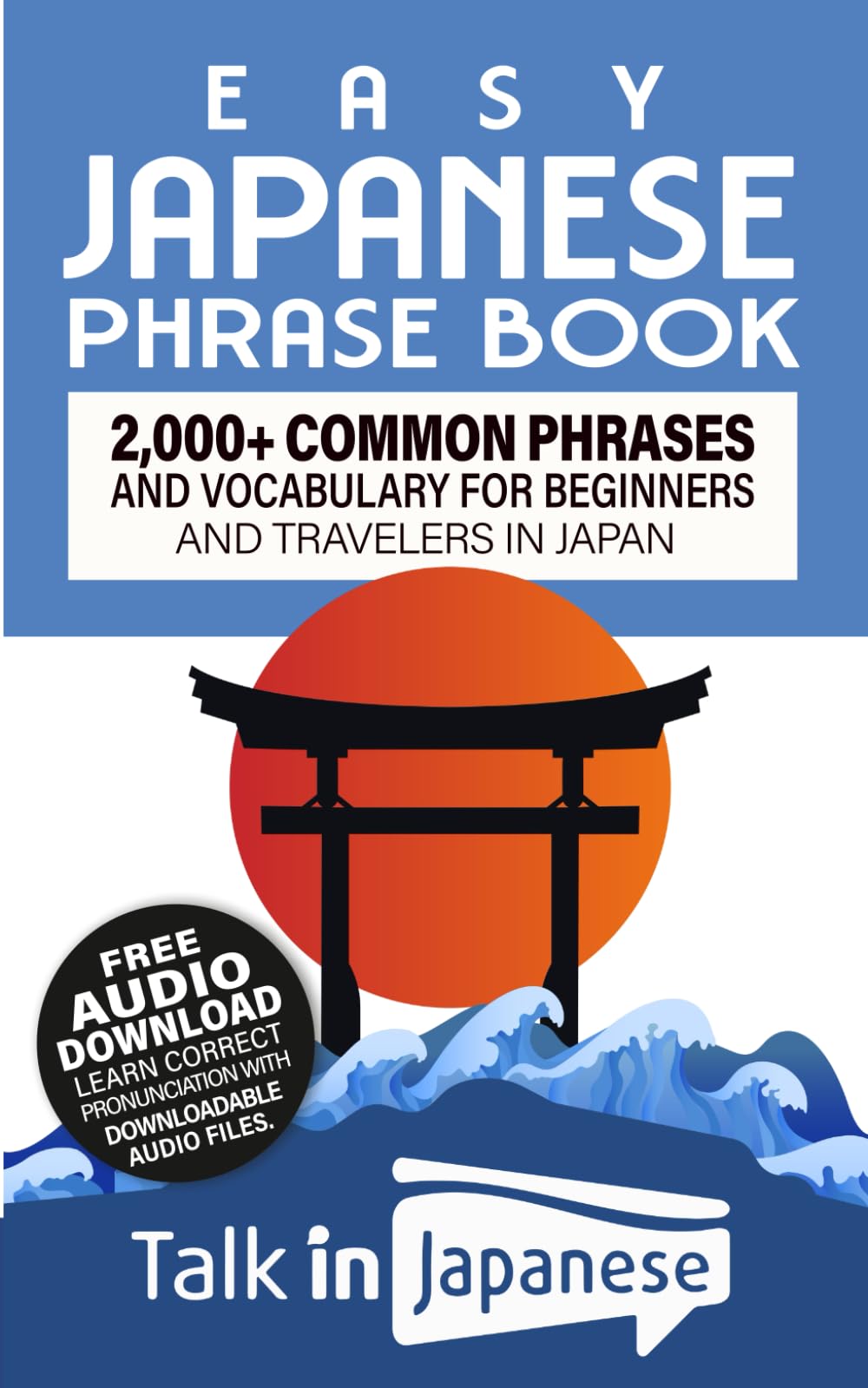 Easy Japanese Phrase Book: 2,000+ Common Phrases and Vocabulary for Beginners and Travelers in Japan