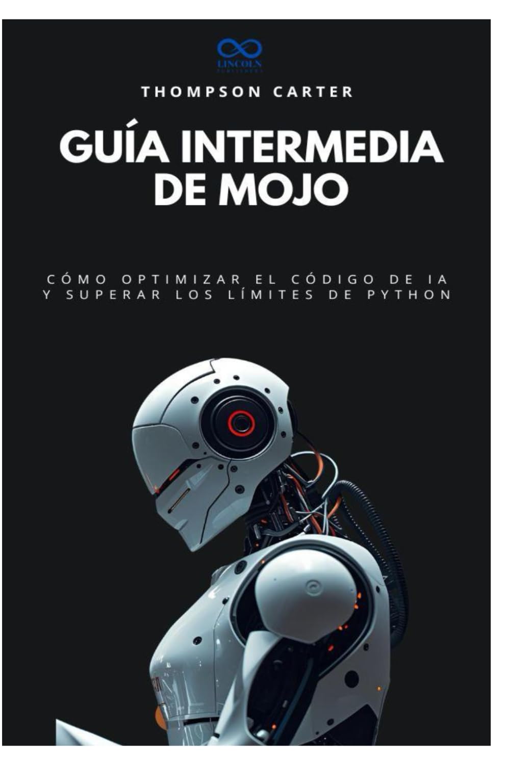 Guía intermedia de Mojo: Cómo optimizar el código de IA y superar los límites de Python: 2 (Colección de Lenguajes de Próxima Generación)