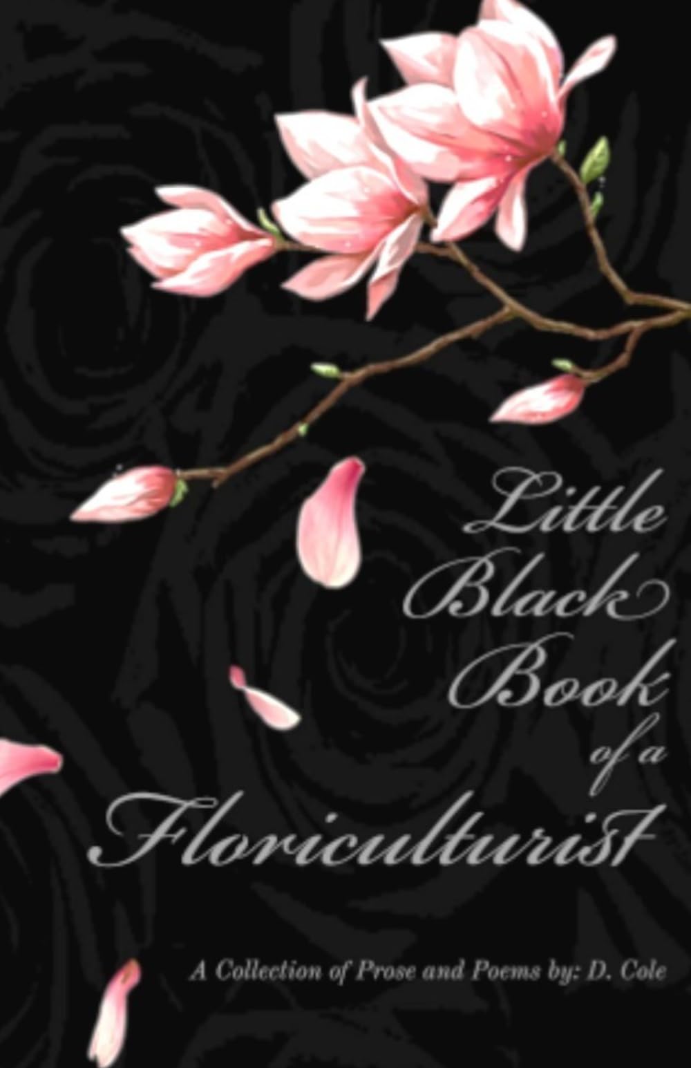 Little Black Book of Floriculturist: A Collection of Prose and Poems