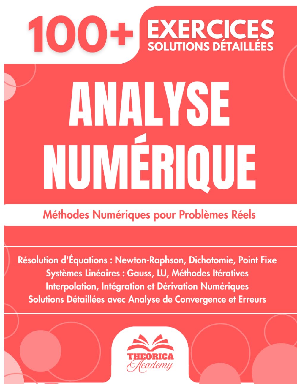 Analyse Numérique: 100+ Exercices avec Méthodes, Algorithmes et Solutions Détaillées