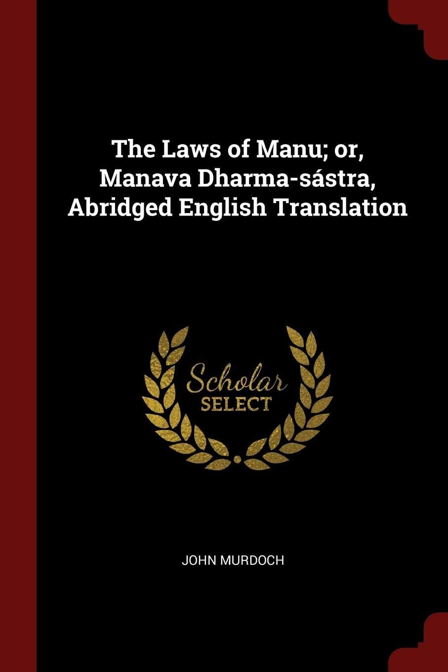 The Laws of Manu; or, Manava Dharma-sástra, Abridged English Translation