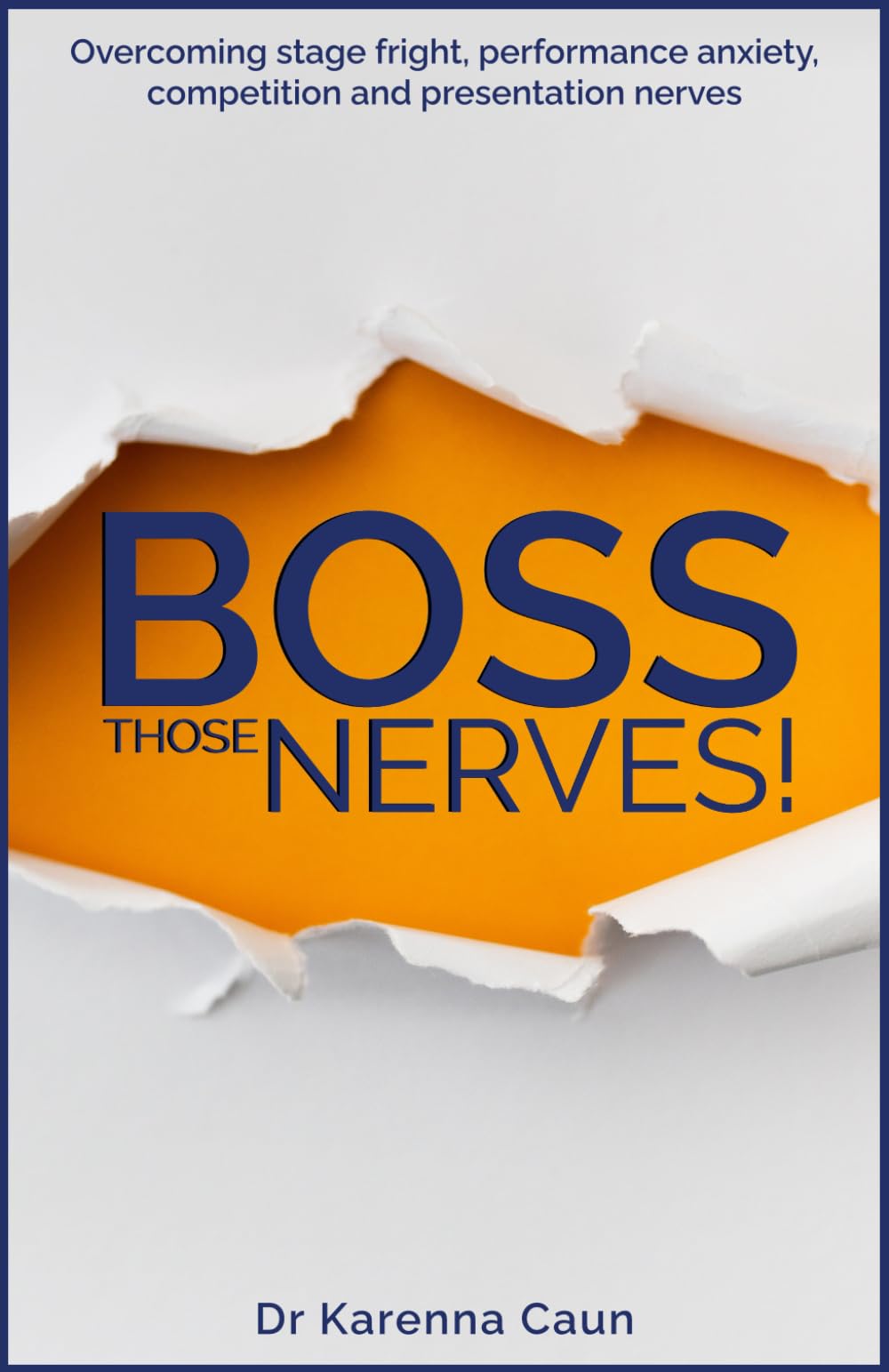 Boss Those Nerves!: Overcoming stage fright, performance anxiety, competition and presentation nerves.
