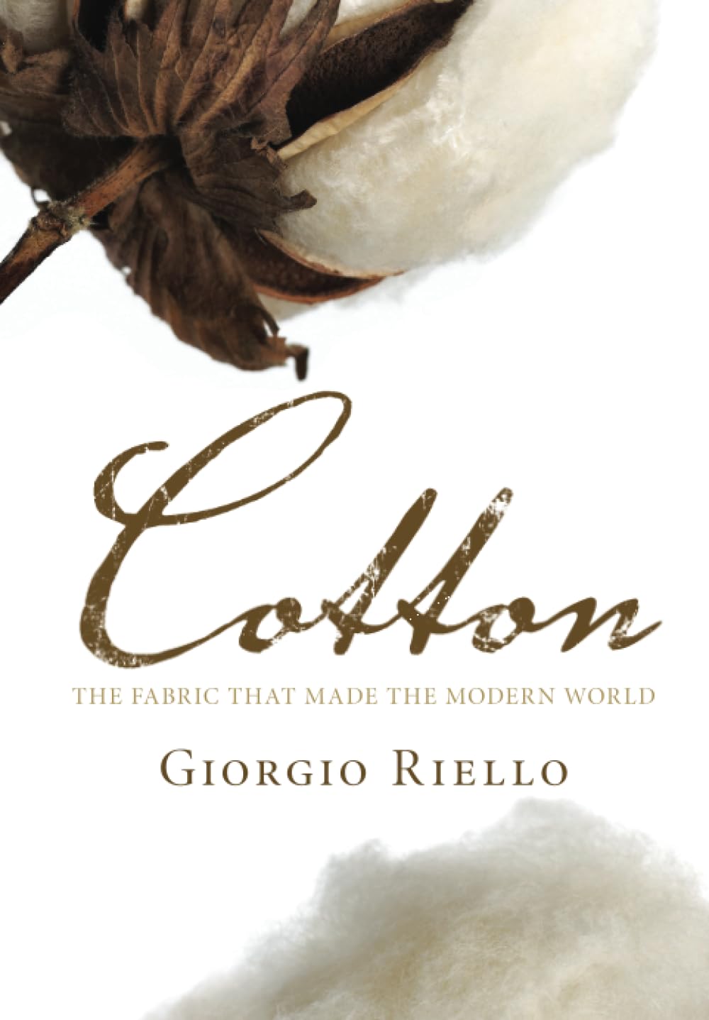 Cotton: The Fabric that Made the Modern World - Riello, Giorgio