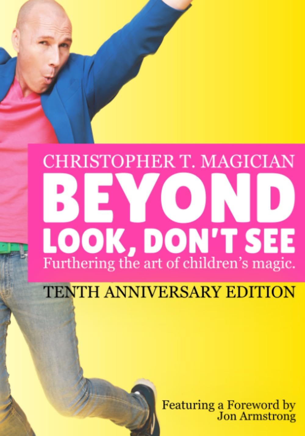 Beyond Look, Don't See: Furthering the Art of Children's Magic: 10th Anniversary Edition      Paperback – July 22, 2023