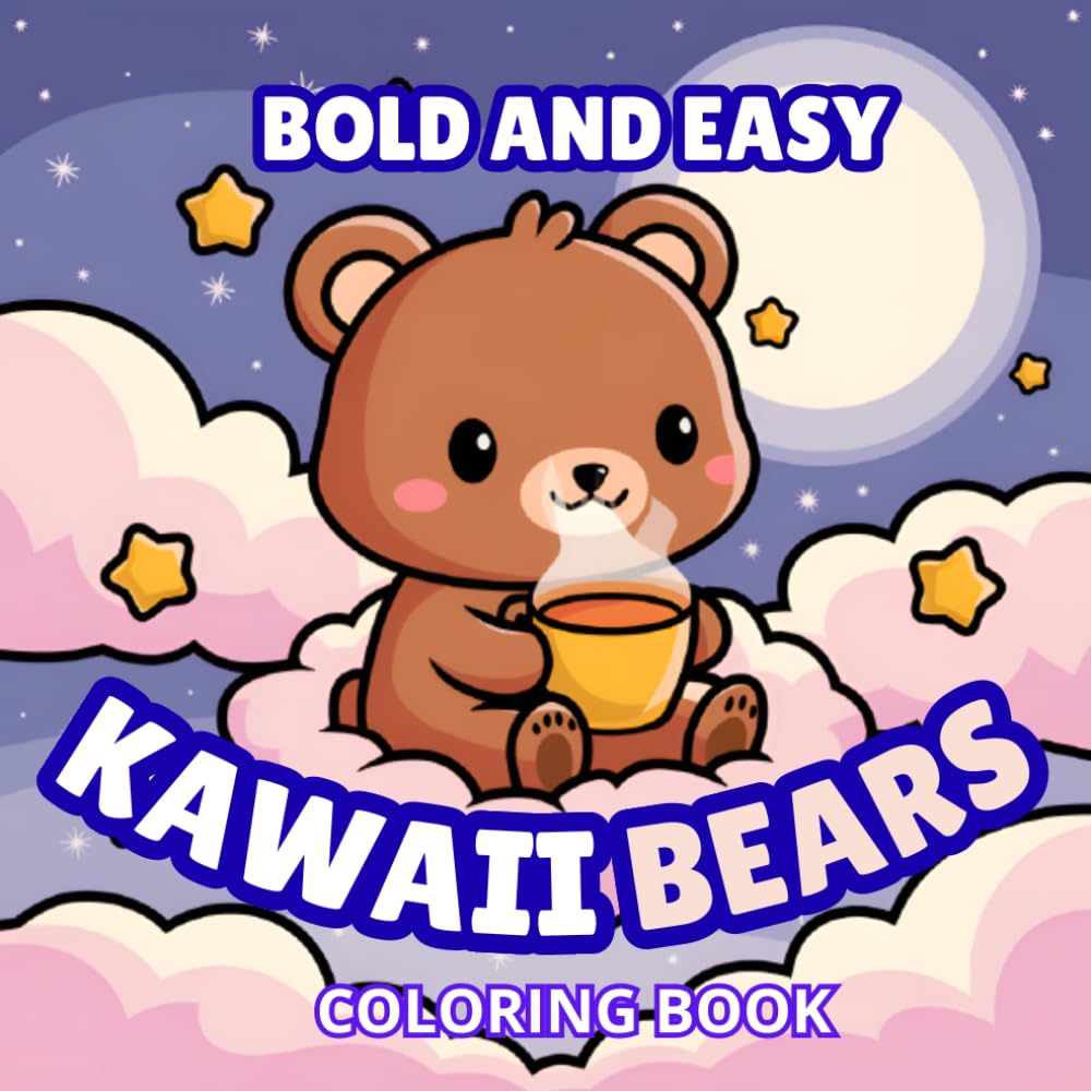 Kawaii Bears Coloring Book: Bold and Easy Cozy Designs Featuring Adorable Kawaii Bears for Relaxation and Stress Relief